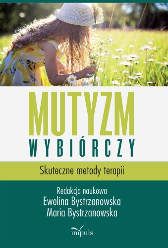 Okładka książki Mutyzm wybiórczy. Skuteczne metody terapii wydawnictwa IMPULS z widocznym tytułem i autorkami