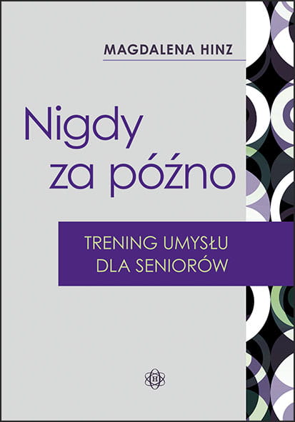 Okładka książki Nigdy za późno trening umysłu dla seniorów wydawnictwa HARMONIA w formacie 294x210x3 mm