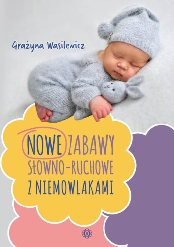 Okładka książki Nowe zabawy słowno-ruchowe z niemowlakami HARMONIA w formacie 205x145x1 mm
