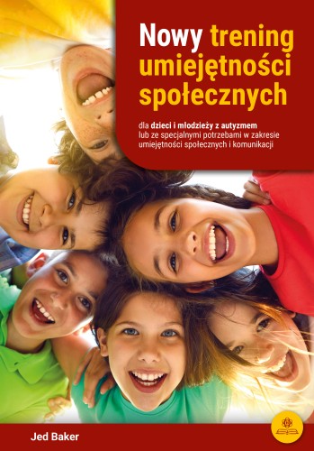 Nowy trening umiejętności społecznych dla dzieci i młodzieży – 92 lekcje TUS