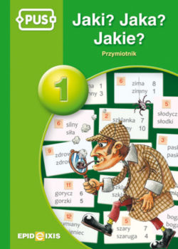 Książeczka edukacyjna PUS Jaki? Jaka? Jakie? Przymiotnik 1 z ćwiczeniami gramatycznymi dla dzieci autorstwa EPIDEIXIS