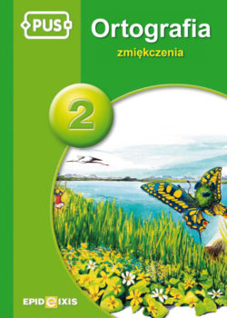 Okładka książki PUS Ortografia 2. Zmiękczenia z ćwiczeniami utrwalającymi pisownię spółgłosek miękkich