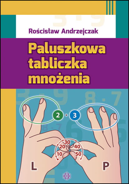 Okładka książki Paluszkowa tabliczka mnożenia autorstwa Rościsława Andrzejczaka, wydawnictwo HARMONIA