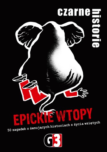 Czarne historie Epickie wtopy G3 – zestaw zagadek do wspólnego rozwiązywania