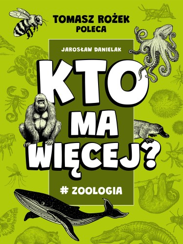 Okładka książki edukacyjnej Kto ma więcej? #Zoologia od Nauka. To lubię z ciekawostkami o zwierzętach