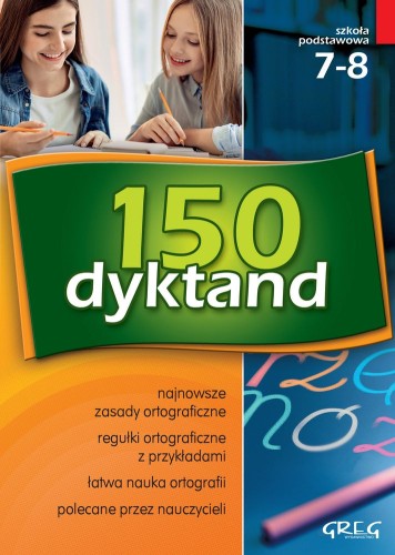 Okładka książki 150 dyktand dla szkoły podstawowej klasy 7–8 wydawnictwa GREG z ćwiczeniami ortograficznymi