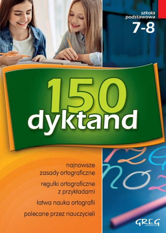 Okładka książki 150 dyktand dla szkoły podstawowej klasy 7–8 wydawnictwa GREG z ćwiczeniami ortograficznymi