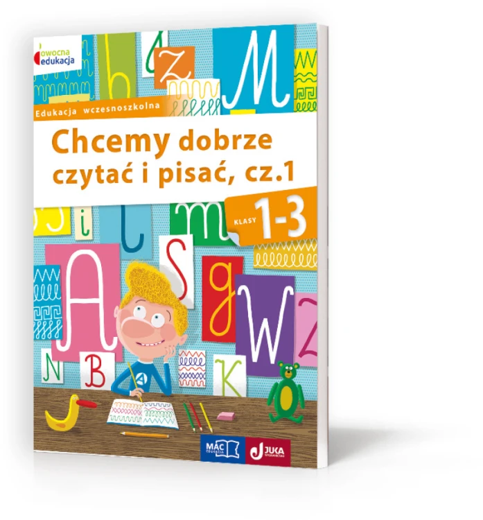 Okładka książki Chcemy dobrze czytać i pisać. Część 1 wydawnictwa MAC PODRĘCZNIKI, ćwiczenia polonistyczne dla dzieci w klasach 1–3