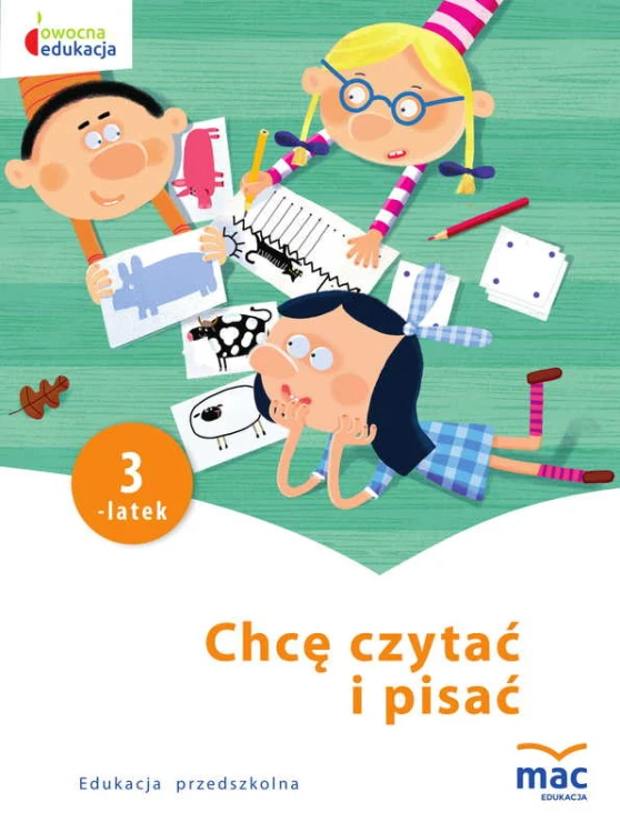 Okładka kart pracy "Chcę czytać i pisać" dla trzylatków z serii Owocna edukacja wydawnictwa MAC PODRĘCZNIKI
