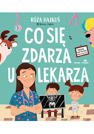 Co się zdarza u lekarza, książka Sensus o badaniach, wizycie u pediatry i szpitalu