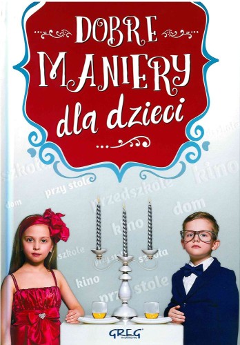 Okładka książki edukacyjnej Dobre maniery dla dzieci wydawnictwa GREG prezentująca ilustracje dzieci i tytuł