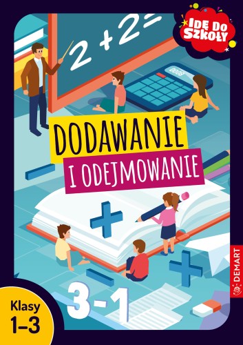 Okładka książki Idę do szkoły Dodawanie i odejmowanie DEMART z ćwiczeniami dla klas 1-3