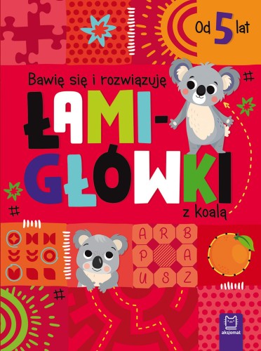 Okładka książki edukacyjnej Bawię się i rozwiązuję łamigłówki z koalą AKSJOMAT w formacie 195x145x1 mm