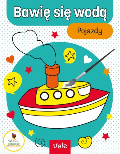 Okładka książki Bawię się wodą. Pojazdy Trele z kolorowanką wodną dla dzieci