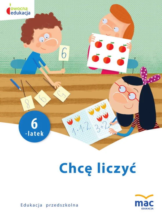 Chcę liczyć. Sześciolatek MAC PODRĘCZNIKI, książka z kartami pracy dla dzieci