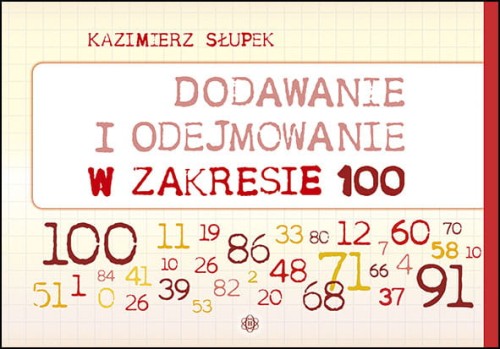 Okładka książki Dodawanie i odejmowanie w zakresie 100 z ćwiczeniami matematycznymi wydawnictwa HARMONIA