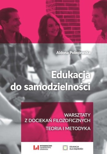 Edukacja do samodzielności – warsztaty filozoficzne, książka Wydawnictwa Uniwersytetu Łódzkiego