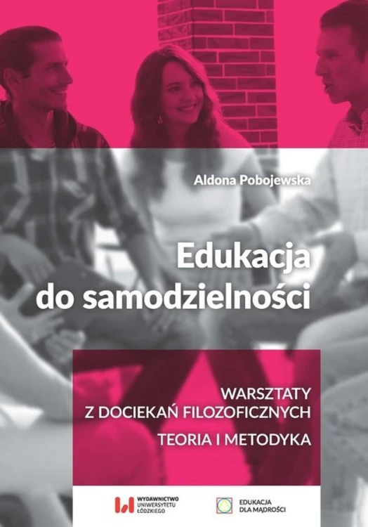 Edukacja do samodzielności – warsztaty filozoficzne, książka Wydawnictwa Uniwersytetu Łódzkiego