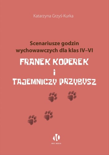 Okładka scenariuszy godzin wychowawczych dla klas 4-6 Moc Media inspirowanych książką Franek Koperek i tajemniczy przybysz