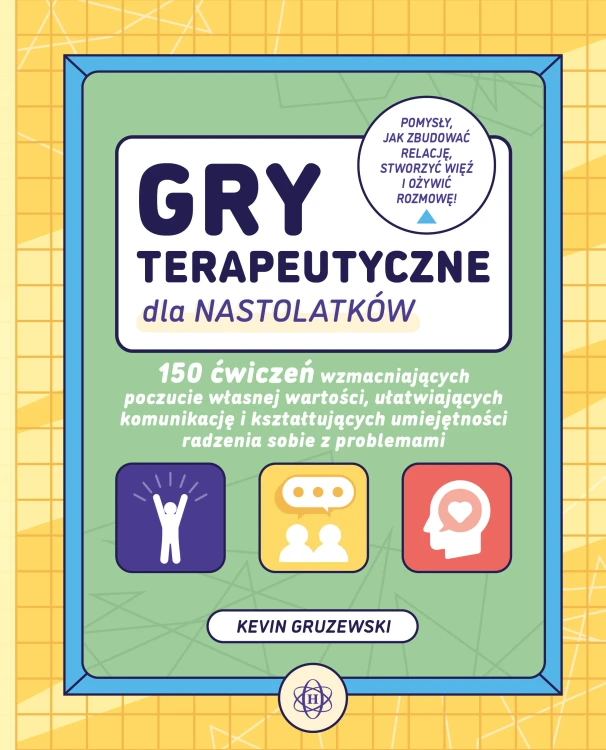 Okładka książki Gry terapeutyczne dla nastolatków wydawnictwa Harmonia podręczniki przedstawiająca 150 ćwiczeń terapeutycznych dla młodzieży
