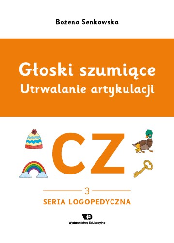 Zeszyt logopedyczny Głoski szumiące. Głoska CZ – zeszyt 3, Wydawnictwo Edukacyjne