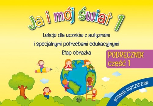 Ja i mój świat 1 część 1 HARMONIA – podręcznik dla uczniów z autyzmem i SPE
