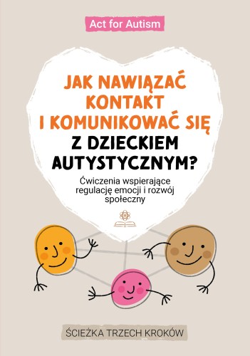 Okładka książki Jak nawiązać kontakt i komunikować się z dzieckiem autystycznym? autorstwa HARMONIA, pokazująca tytuł i ilustrację