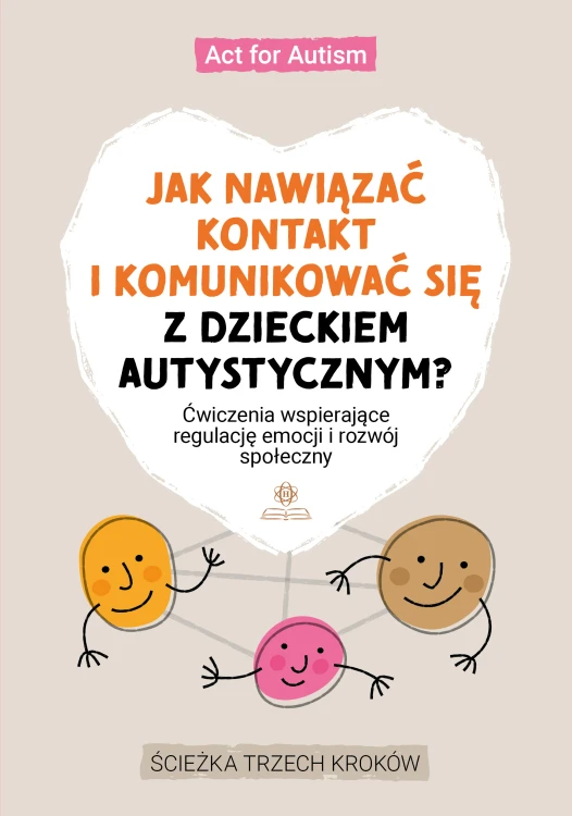 Okładka książki Jak nawiązać kontakt i komunikować się z dzieckiem autystycznym? autorstwa HARMONIA, pokazująca tytuł i ilustrację