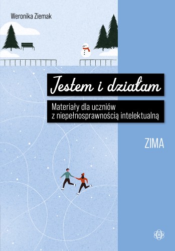 Okładka książki Jestem i działam. Zima z serii Harmonia podręczniki – materiały edukacyjne dla uczniów z niepełnosprawnością