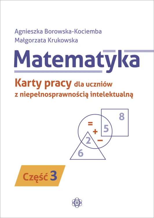 Okładka kart pracy Matematyka. Część 3 dla uczniów ze specjalnymi potrzebami edukacyjnymi od Harmonia podręczniki