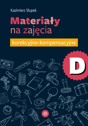 Materiały na zajęcia korekcyjno-kompensacyjne, część D – książka z kartami pracy dla klas 1–3