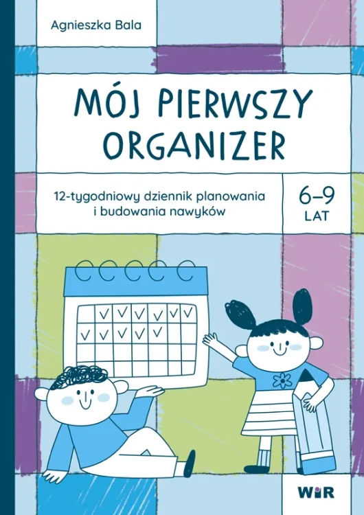 Okładka dziennika Mój pierwszy organizer 6–9 lat od WIR, przedstawiająca 12-tygodniowy plan nawyków i samodzielności