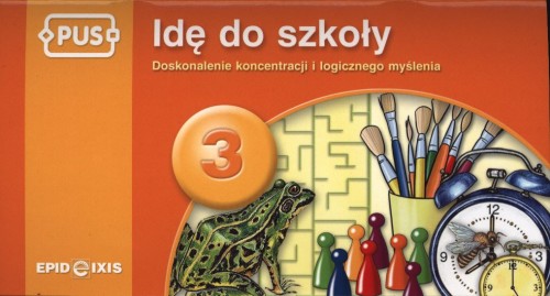 Książeczka PUS Idę do szkoły 3 EPIDEIXIS z ćwiczeniami koncentracji i logicznego myślenia