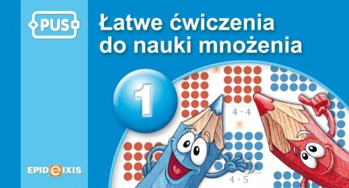 Okładka książki PUS Łatwe ćwiczenia do nauki mnożenia 1 wydawnictwa EPIDEIXIS prezentująca matematyczne zadania