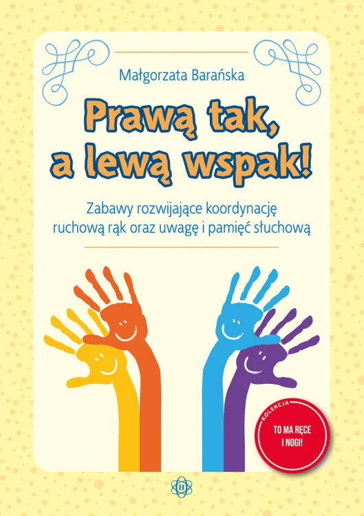 Prawą tak, a lewą wspak! HARMONIA — książka z rymowankami i zabawami koordynacyjnymi