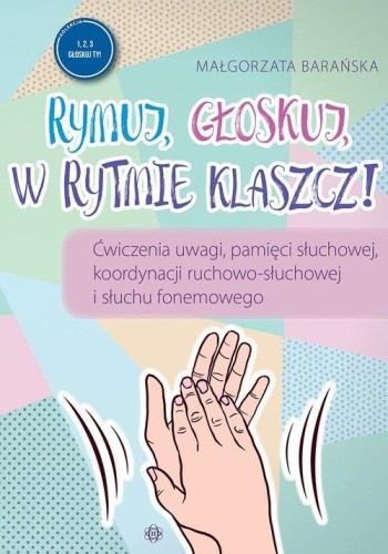 Okładka książeczki Rymuj, głoskuj, w rytmie klaszcz! HARMONIA z zestawem ćwiczeń pamięci słuchowej i koordynacji ruchowo-słuchowej