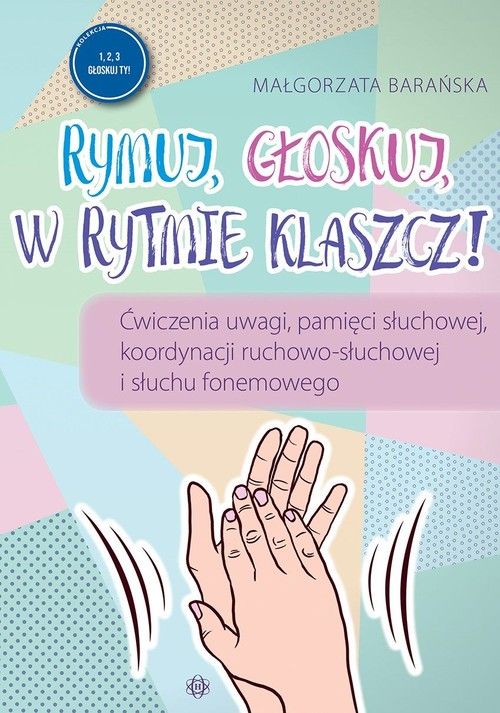 Okładka książeczki Rymuj, głoskuj, w rytmie klaszcz! HARMONIA z zestawem ćwiczeń pamięci słuchowej i koordynacji ruchowo-słuchowej