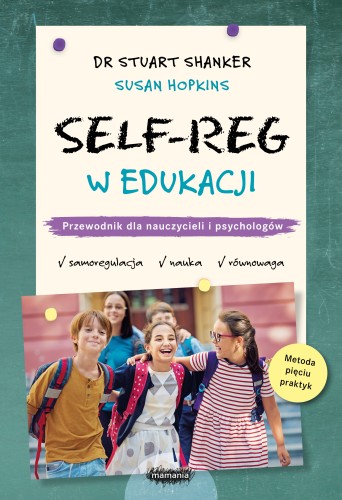Okładka książki SELF-REG w edukacji autorstwa Stuarta Shankera i Susan Hopkins z wydawnictwa MAMANIA