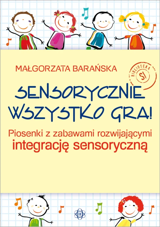 Okładka książki Sensorycznie wszystko gra! – zabawy sensoryczne i piosenki dla dzieci Wydawnictwo HARMONIA, format 205x144x1 mm
