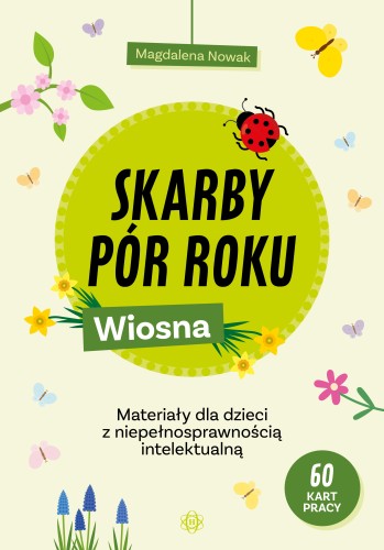 Okładka książki Skarby pór roku Wiosna - ćwiczenia rewalidacyjne dla dzieci z niepełnosprawnością intelektualną i autyzmem