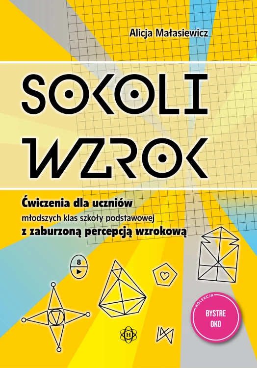 Okładka książki Sokoli wzrok HARMONIA - ćwiczenia dla uczniów klas 1–3 wspierające koncentrację i koordynację wzrokowo-ruchową