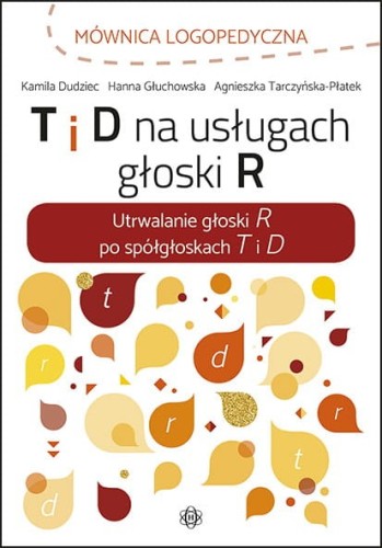 Okładka zeszytu logopedycznego T i D na usługach głoski R wydawnictwa HARMONIA z ćwiczeniami dla dzieci