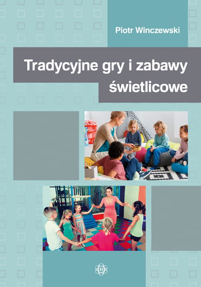 Okładka książki Tradycyjne gry i zabawy świetlicowe – 125 zabaw dla dzieci wydawnictwa HARMONIA w formacie 235x165x3 mm