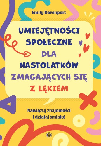 Okładka książki Umiejętności społeczne dla nastolatków zmagających się z lękiem wydawnictwa Harmonia podręczniki w formacie 235 na 165 mm