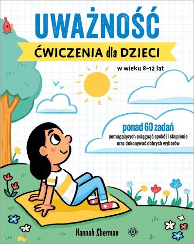 Okładka książki Uważność z ćwiczeniami dla dzieci 8-12 lat autorstwa HARMONIA, przedstawiająca kolorową ilustrację i tytuł