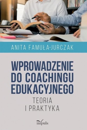 Okładka książki Wprowadzenie do coachingu edukacyjnego wydawnictwa IMPULS w formacie 234x158x1 mm
