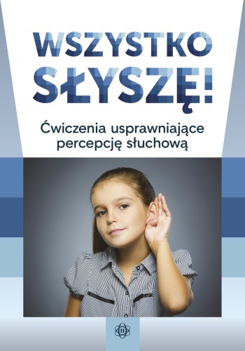 Okładka książki Wszystko słyszę! – ćwiczenia usprawniające percepcję słuchową dzieci, wydawnictwo HARMONIA