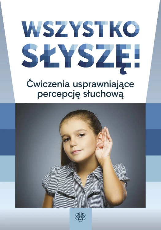 Okładka książki Wszystko słyszę! – ćwiczenia usprawniające percepcję słuchową dzieci, wydawnictwo HARMONIA