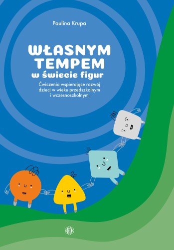 Okładka książki edukacyjnej Własnym tempem. W świecie figur z wydawnictwa Harmonia podręczniki, pokazująca tematykę figur geometrycznych