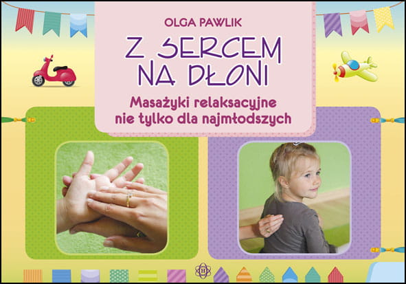 Okładka książki Z sercem na dłoni – masażyki relaksacyjne dla dzieci wydawnictwa HARMONIA w formacie 205x290x1 mm